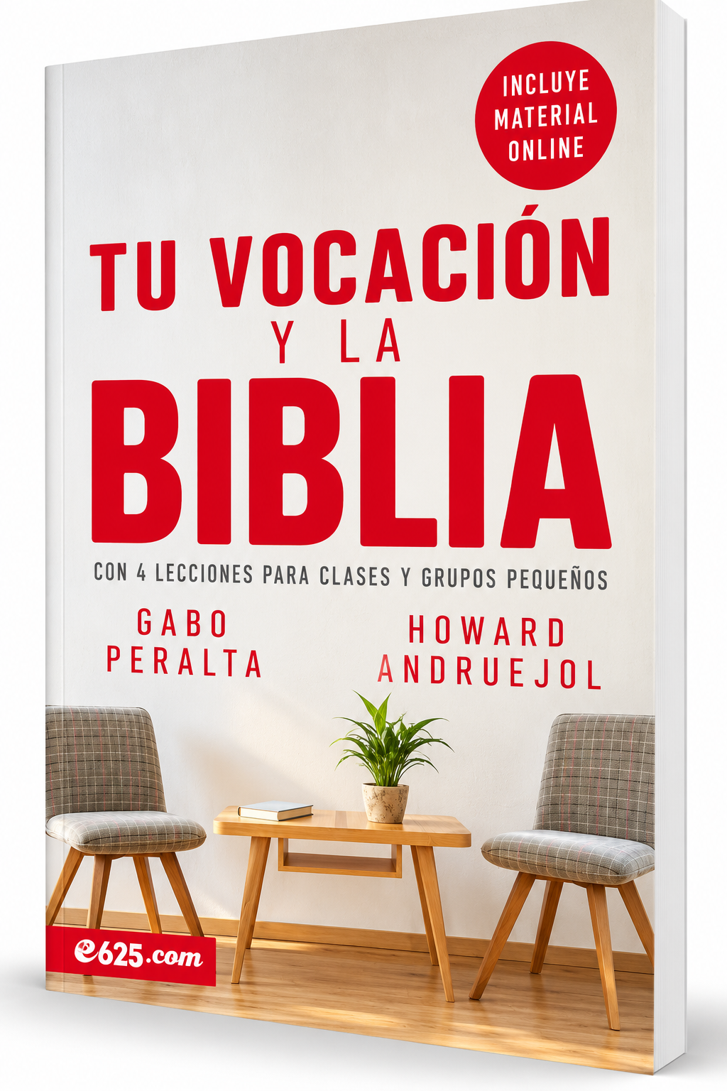 Tu Vocación y la Biblia: 4 Lecciones para clases y grupos pequeños - Gaby Peralta y Howard Andruejol
