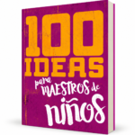 100 Ideas para Maestros de Niños