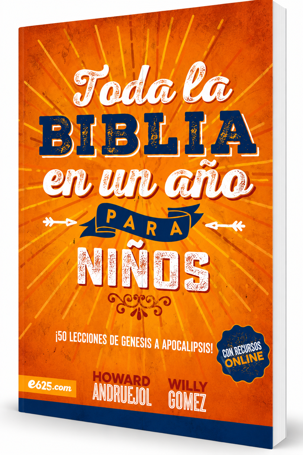 Toda la Biblia en un Año para Niños, ¡50 Lecciones de Génesis a Apocalipsis!, Howard Andruejol