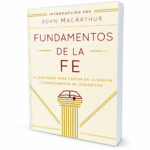 Fundamentos de la Fe :13 lecciones para crecer en la gracia y conocimiento de Jesucristo – Edición Estudiante