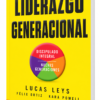 Liderazgo Generacional, Discipulado integral, Tu iglesia puede ser más eficaz en el discipulado de las nuevas generaciones, Lucas Leys