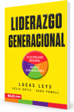 Liderazgo Generacional, Discipulado integral, Tu iglesia puede ser más eficaz en el discipulado de las nuevas generaciones, Lucas Leys