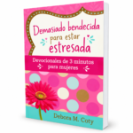 Demasiado Bendecida para Estar Estresada, Devocionales de 3 minutos para mujeres, tamaño bolsillo, Debora M. Coty