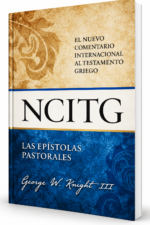 Las Epístolas Pastorales: El Nuevo Comentario Internacional al Testamento Griego  – George Knight - Tapa Dura