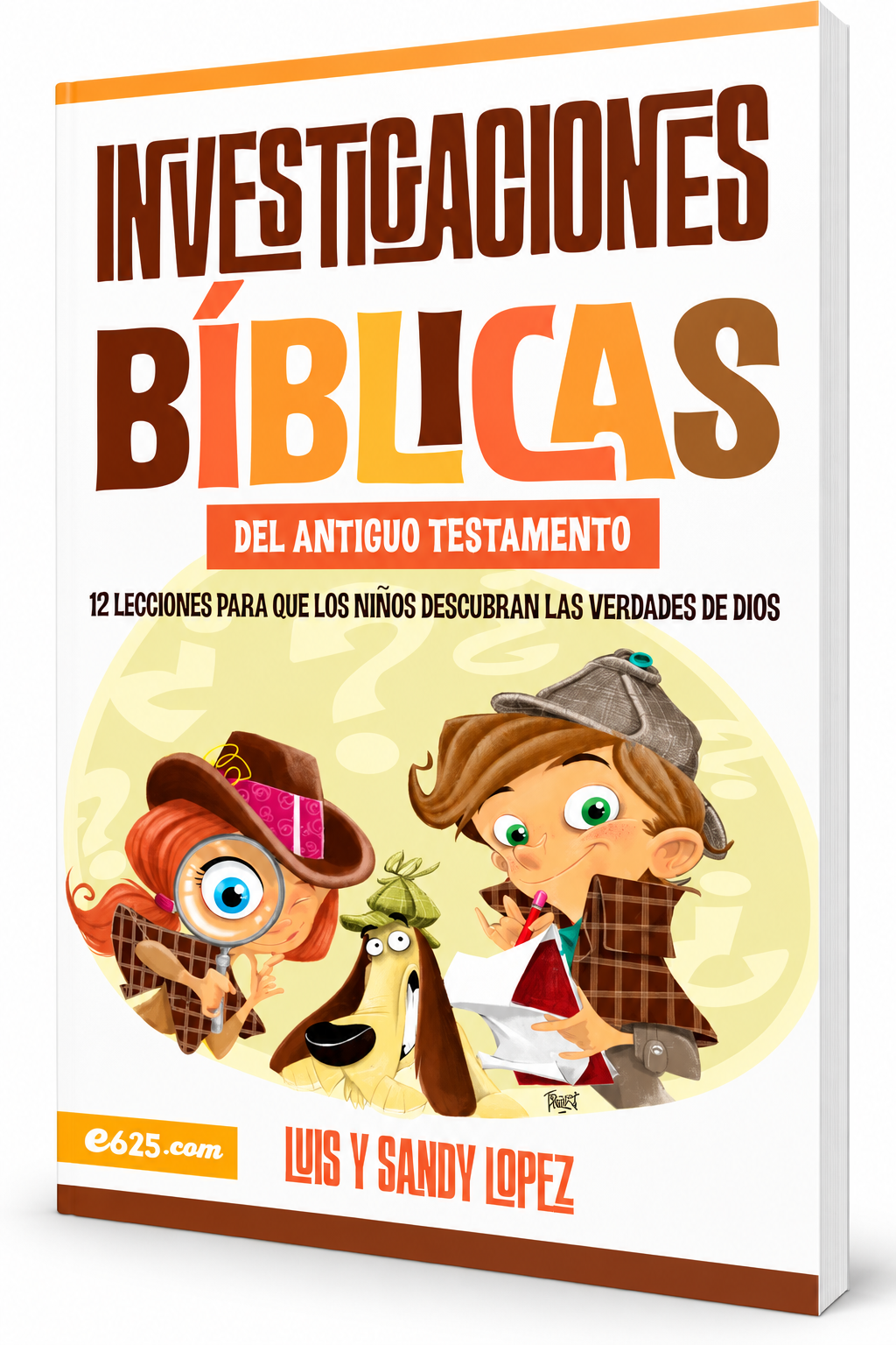 Investigaciones Bíblicas del Nuevo Testamento, 12 lecciones para que los niños descubran las verdades de Dios, Luis y Sandy López