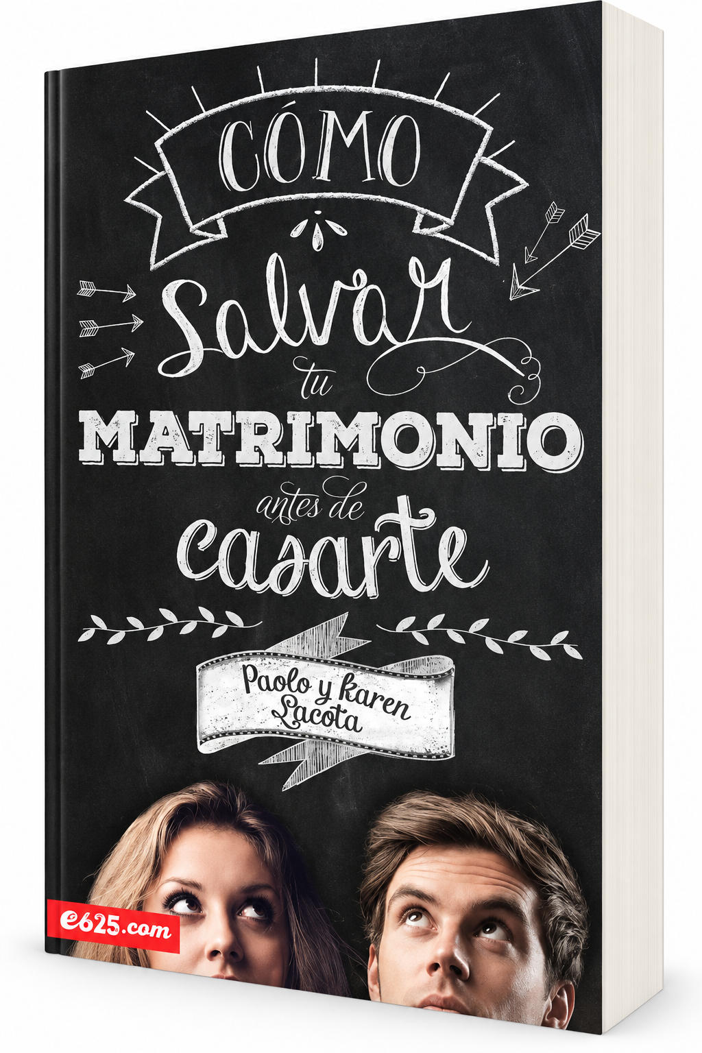 Cómo Salvar tu Matrimonio Antes de Casarte - Paolo Lacota
