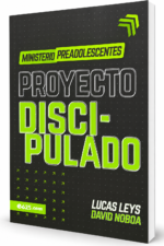 Ministerio Preadolescentes: Proyecto discipulado - Lucas Leys y David Noboa