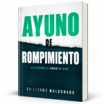 Ayuno De Rompimiento - Guillermo Maldonado