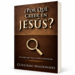 ¿Por Qué Creer En Jesús? - Guillermo Maldonado