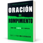 Oración De Rompimiento - Guillermo Maldonado