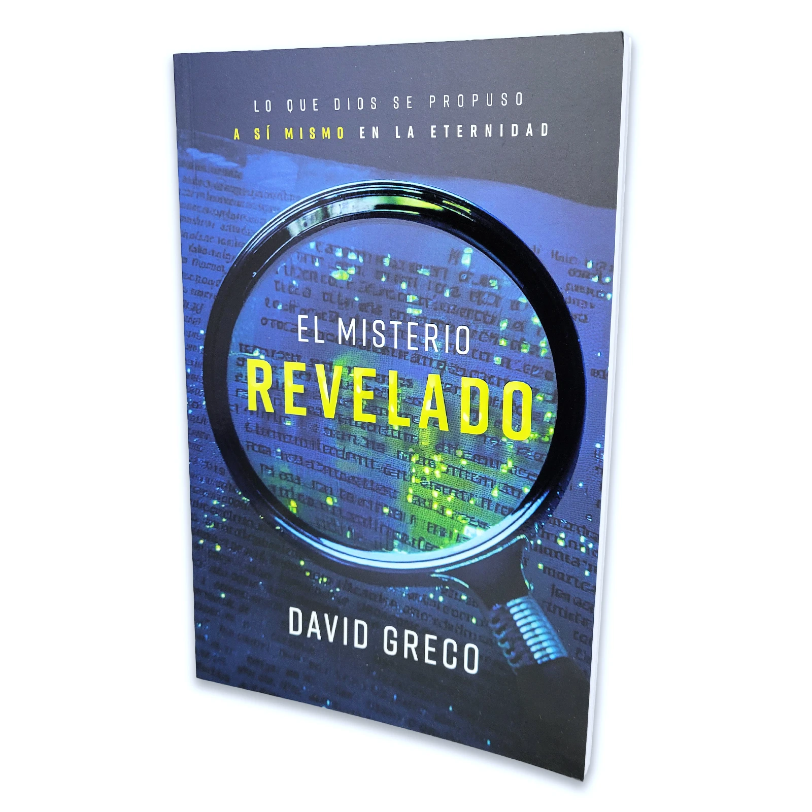 El Misterio Revelado: Lo que Dios se propuso en sí mismo - David Grego