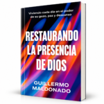 Restaurando la Presencia de Dios: Viviendo Cada Día en el Poder de su Gozo, Paz y Descanso - Guillermo Maldonado