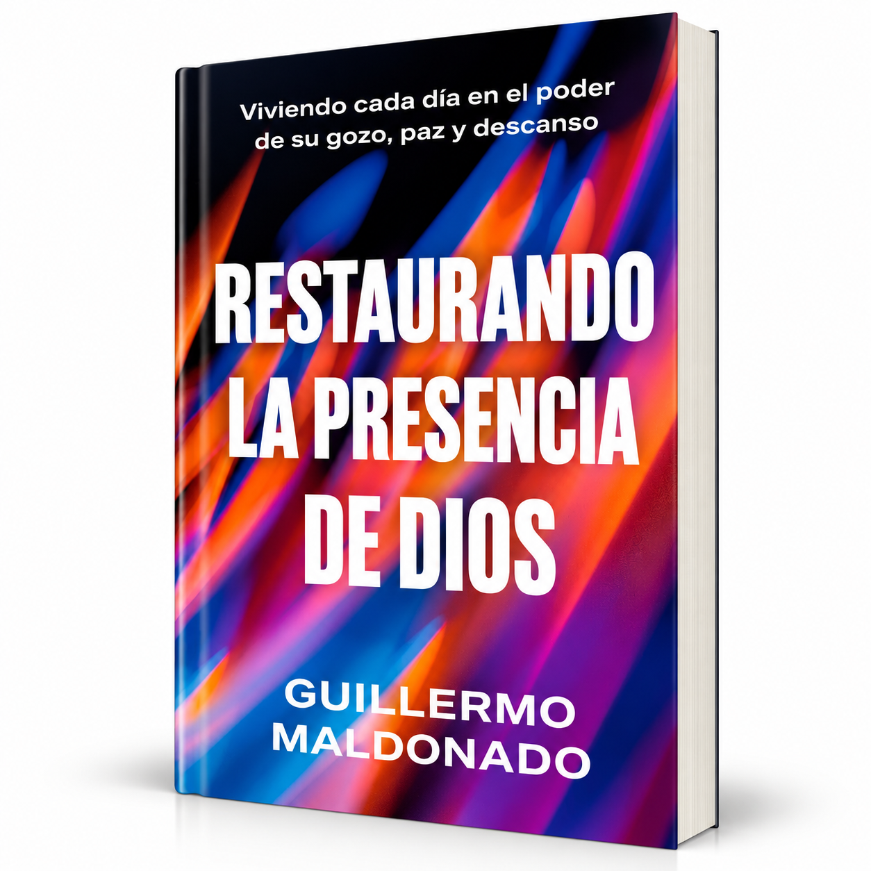 Restaurando la Presencia de Dios: Viviendo Cada Día en el Poder de su Gozo, Paz y Descanso - Guillermo Maldonado