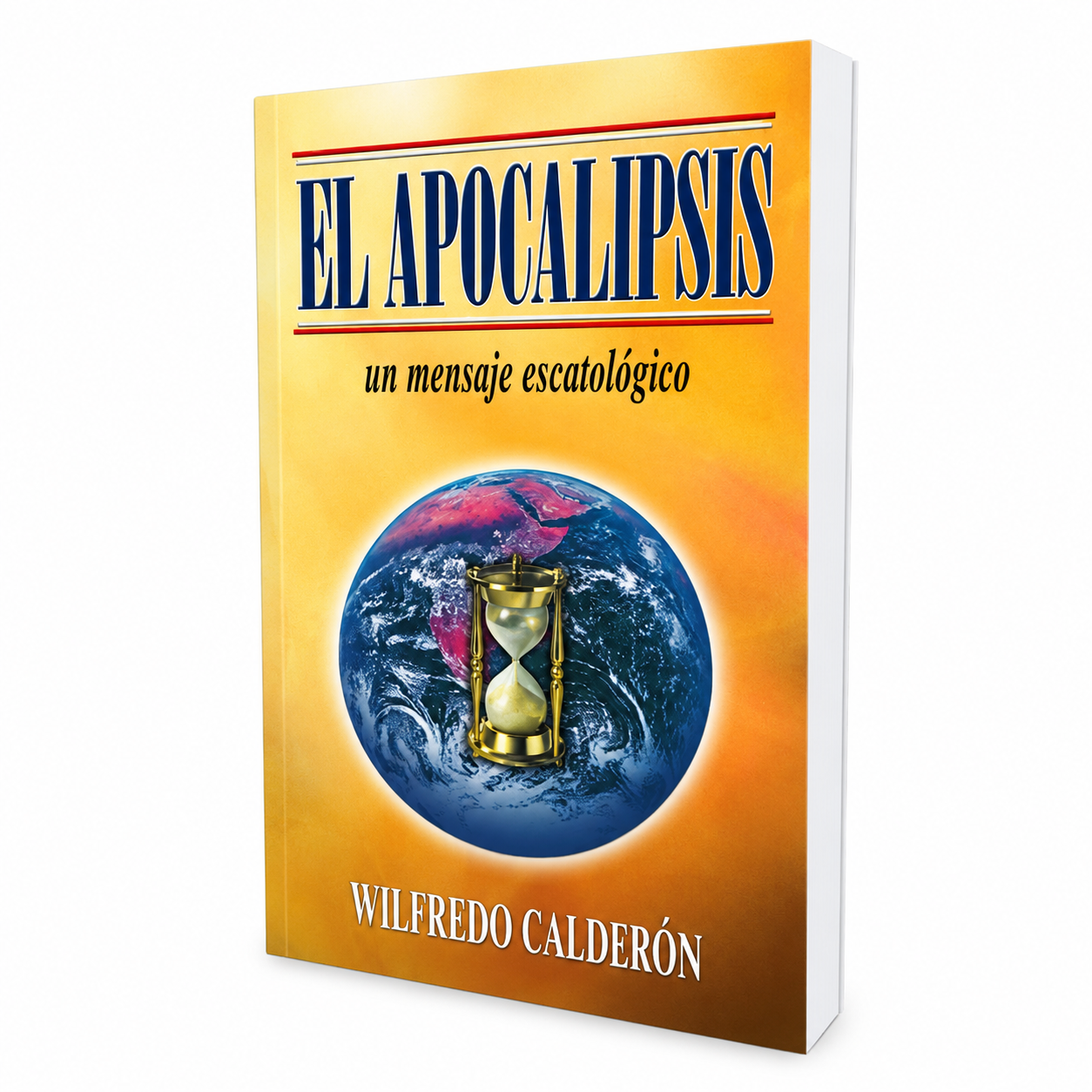El Apocalipsis, Un mensaje escatológico, Wilfredo Calderón