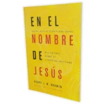En el Nombre de Jesús: Reflexiones sobre el liderazgo cristiano - Henri J. M. Nouwen, con guía de estudio para grupos