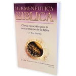 Hermenéutica Bíblica: Claves esenciales para la interpretación de la Biblia - Lee Roy Martin