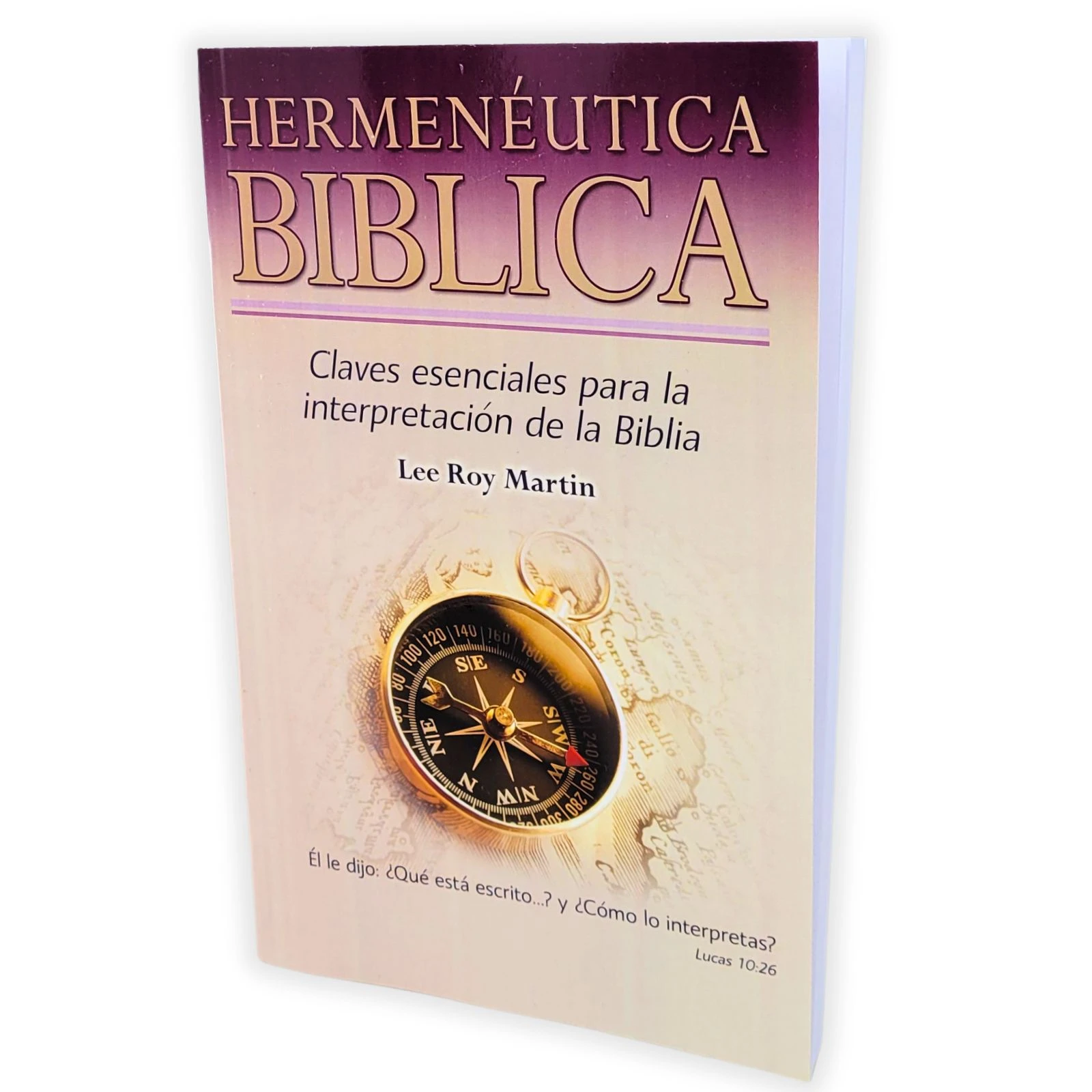 Hermenéutica Bíblica: Claves esenciales para la interpretación de la Biblia - Lee Roy Martin