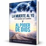 La Muerte Al Yo: El Camino Al Cambio y El Poder de Dios - Guillermo Maldonado