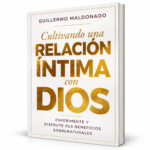 Cultivando una Relacion Intima con Dios - Guillermo Maldonado