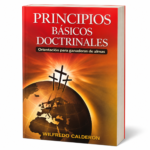Principios Básicos Doctrinales, Orientación para ganadores de almas, Wilfredo Calderón