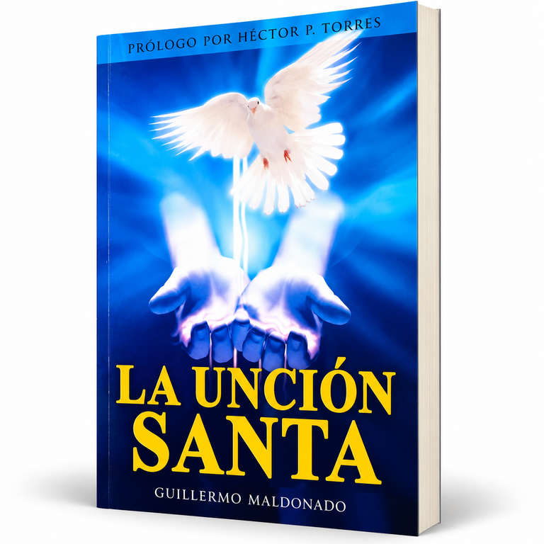 La Unción Santa - Guillermo Maldonado