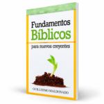 Fundamentos Bíblicos Para Nuevos Creyentes - Guillermo Maldonado