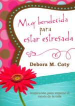 Alternative view of Muy Bendecida para Estar Estresada - Tapa Blanda –  Debora M. Coty