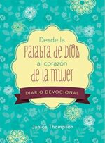 Desde la Palabra de Dios al Corazón de la Mujer - Diario Devocional - Encuadernación en Espiral - Janice Thompson