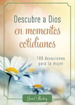 Descubre a Dios en los Momentos Cotidianos -  Devocionales Tapa Blanda –  Janet Ramsdell Rockey