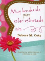 Muy Bendecida para Estar Estresada - Tapa Blanda –  Debora M. Coty