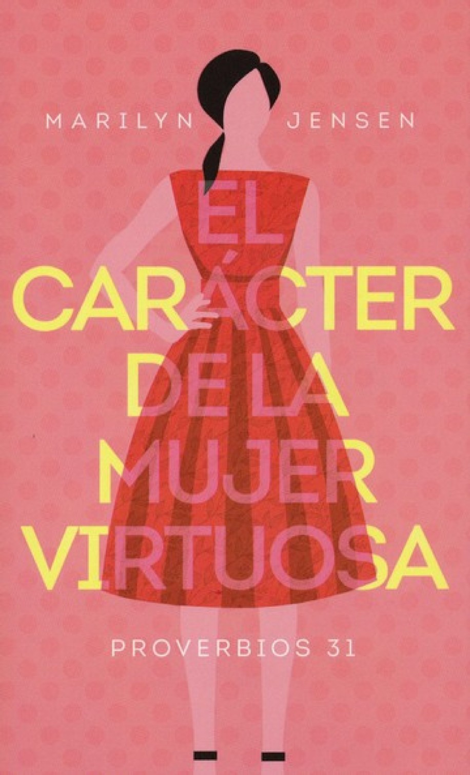 El Carácter de la Mujer Virtuosa - Edición Bolsillo - Tapa Blanda - Marilyn Jensen