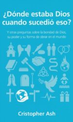 ¿Donde Estaba Dios Cuando Sucedió Eso? - Edición Bolsillo - Tapa Blanda –  Christopher Ash
