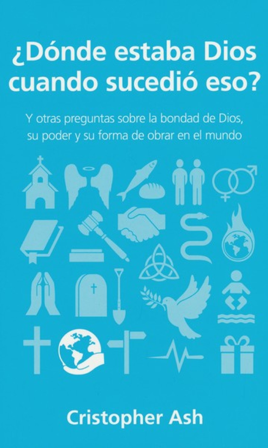 ¿Donde Estaba Dios Cuando Sucedió Eso? - Edición Bolsillo - Tapa Blanda – Christopher Ash