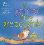 El Gorrión muy Preocupado - Tapa Blanda – Meryl Doney