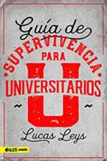 Guía de Supervivencia para Universitarios - Tapa Blanda - Lucas Leys