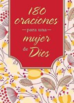 180 Oraciones para una Mujer de Dios - Tapa Blanda