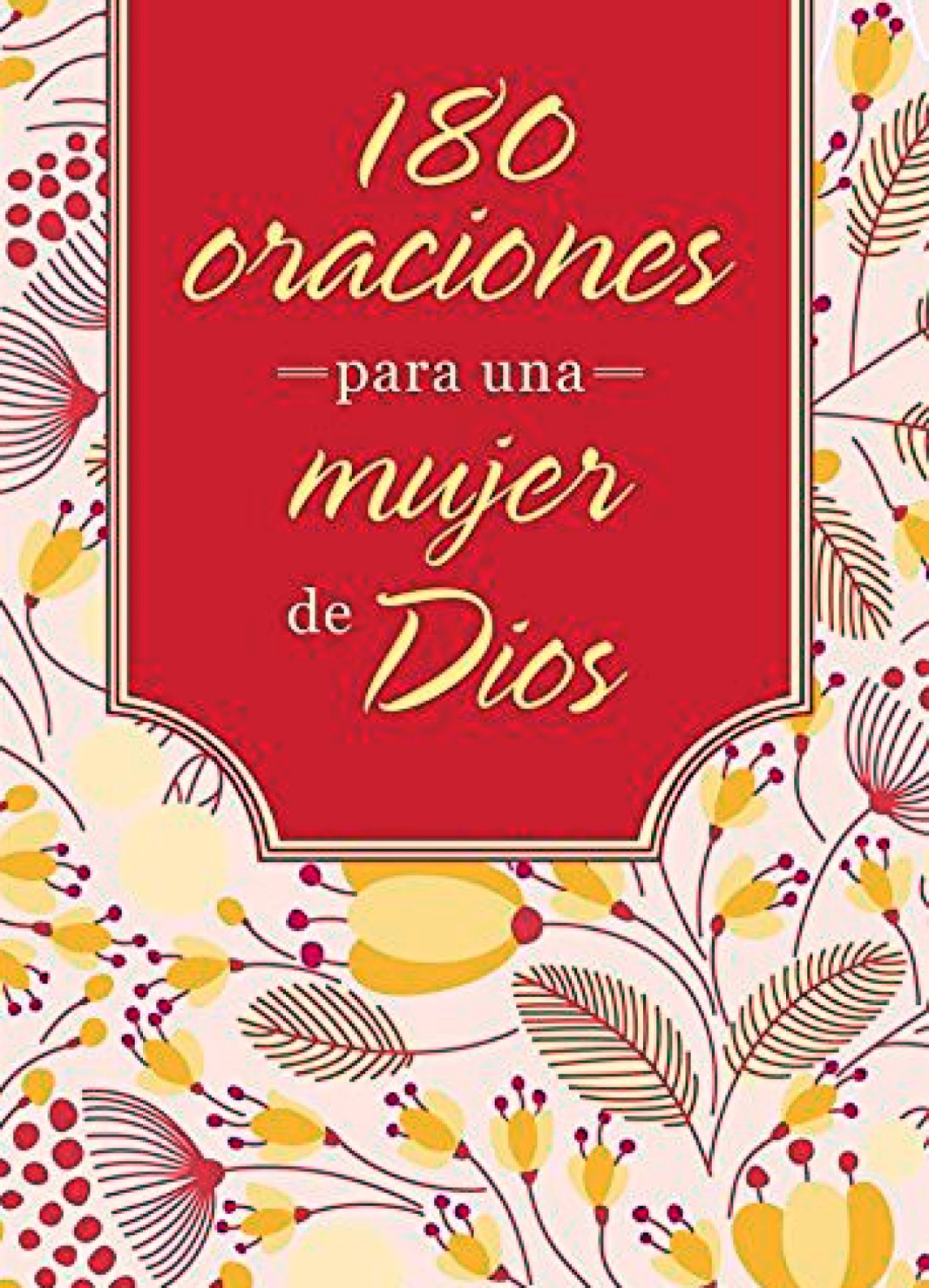 180 Oraciones para una Mujer de Dios - Tapa Blanda