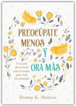 Alternative view of Preocúpate menos y Ora Más-  Tapa Blanda –  Donna K. Maltese