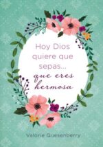 Alternative view of Hoy Dios Quiere que Sepas... que Eres Hermosa - Tapa Blanda –   Valorie Quesenberry