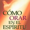 Cómo Orar en el Espíritu - Edición  Bolsillo  Tapa Blanda – John Bunyan