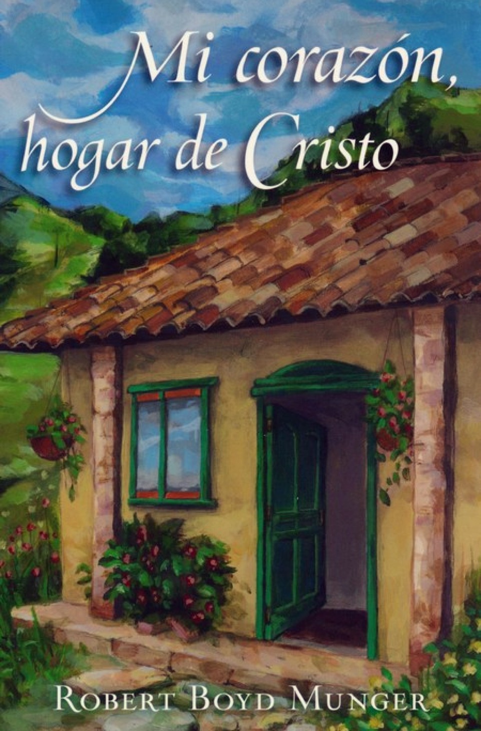 Mi Corazón, Hogar de Cristo - Edición Bolsillo - Tapa Blanda – Robert Munger