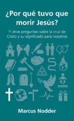 ¿Por Qué Tuvo que Morir Jesús? - Edición Bolsillo - Tapa Blanda – Marcus Nodder