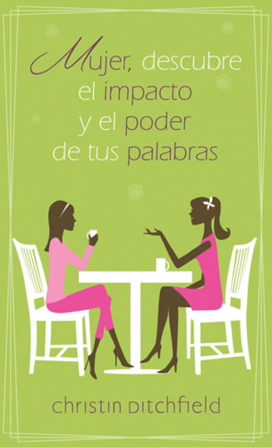 Mujer Descubre el Impacto y el Poder de tus Palabras - Edición Bolsillo - Tapa Blanda – Christin Ditchfield