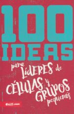 Alternative view of 100 Ideas para Líderes de Células y Grupos Pequeños