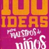 100 Ideas para Maestros de Niños  Tapa Blanda - Imagen 2
