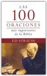 Alternative view of Las 100 Oraciones más Importantes de la Biblia - Libro de Bolsillo - Ed Strauss