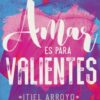 Amar es para Valientes Tapa Blanda - Itiel Arroyo - Imagen 2