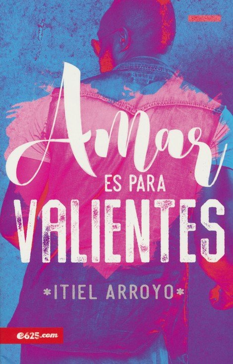 Amar es para Valientes Tapa Blanda - Itiel Arroyo - Imagen 2