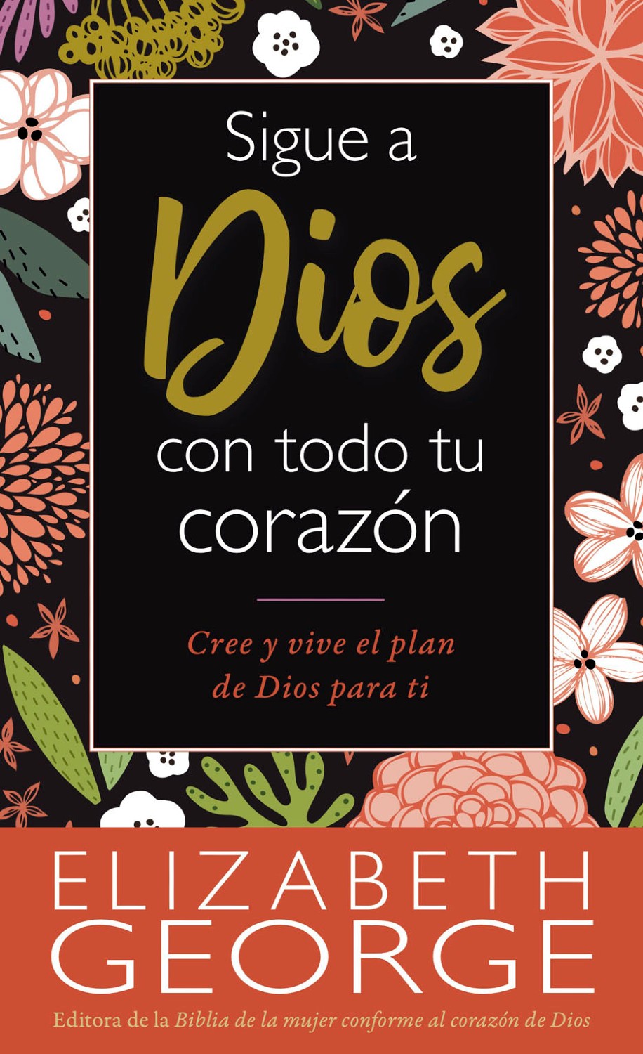 Sigue a Dios con Todo tu Corazón - Edición Bolsillo - Tapa Blanda – Elizabeth George