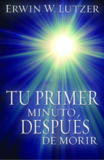 Tu Primer Minuto, Después de Morir - Edición Bolsillo - Tapa Blanda –   Erwin W Lutzer